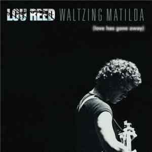 Lou Reed - Waltzing Matilda (Love Has Gone Away) mp3 album