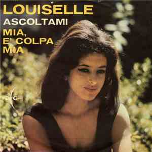 Louiselle - Ascoltami / Mia, È Colpa Mia mp3 album