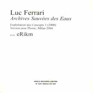 Luc Ferrari avec eRikm - Archives Sauvées Des Eaux mp3 album