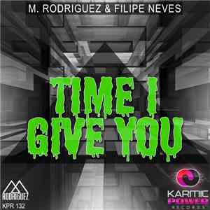 M. Rodriguez & Filipe Neves - Time I Give You mp3 album