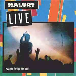 Malurt - Live - Kys Mig Før Jeg Blir Cool mp3 album