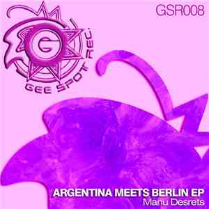 Manu Desrets - Argentina Meets Berlin EP mp3 album