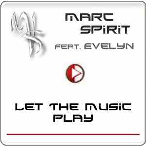 Marc Spirit Feat. Evelyn  - Let The Music Play mp3 album