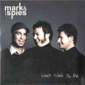 Mark & The Spies - Won't Work On Me mp3 album