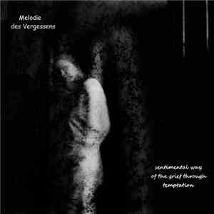 Melodie Des Vergessens - Sentimental Way Of The Grief Through Temptation mp3 album