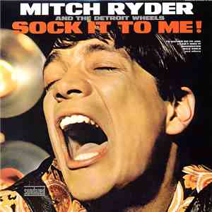 Mitch Ryder & The Detroit Wheels - Sock It To Me! mp3 album