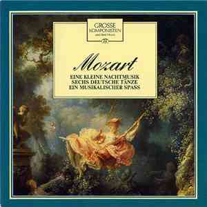 Mozart / Mainzer Kammerorchester / Innsbrucker Symphonieorchester / Württembergisches Kammerorchester - Grosse Komponisten Und Ihre Musik 24: Mozart - Eine Kleine Nachtmusik / Sechs Deutsche Tänze / Ein Musikalischer Spaß mp3 album