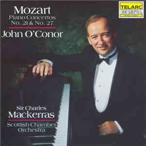 Mozart - John O'Conor, Sir Charles Mackerras, Scottish Chamber Orchestra - Piano Concertos No. 21 & No. 27 mp3 album