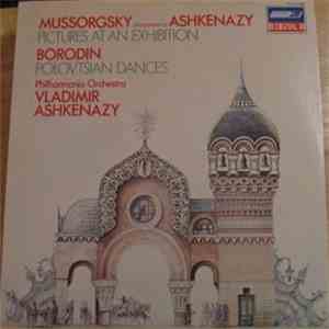 Mussorgsky, Ashkenazy / Borodin ; Philharmonia Orchestra, Vladimir Ashkenazy - Pictures At An Exhibition / Polovtsian Dances mp3 album