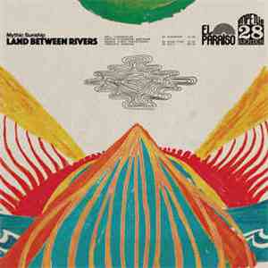 Mythic Sunship - Land Between Rivers mp3 album