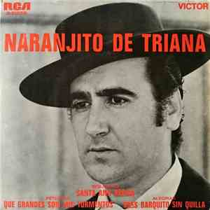 Naranjito De Triana - Santa Ana Repica / Que Grandes Son Mis Tormentos / Eres Barquito Sin Quilla mp3 album