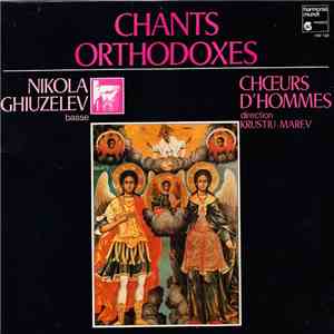 Nikola Ghiuzelev / Choeurs D'Hommes / Krustiu Marev - Chants Orthodoxes mp3 album