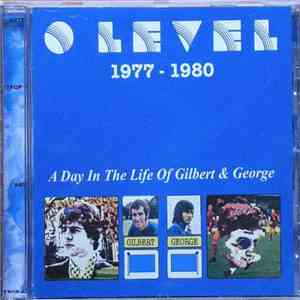 O Level Inc. Teenage Filmstars - 1977-1980: A Day In The Life Of Gilbert And George mp3 album