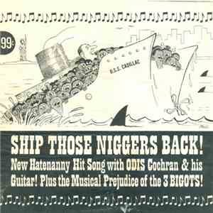 Odis Cochran With The 3 Bigots - Ship Those Niggers Back! mp3 album