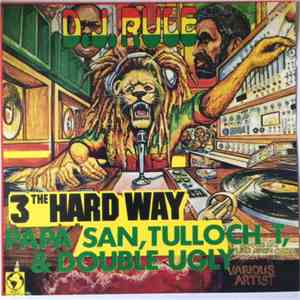 Papa San, Double Ugly, Tulluch T - D.J. Rule (Mafia & Fluxy Presents: 3 The Hard Way) mp3 album