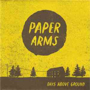 Paper Arms - Days Above Groundh1