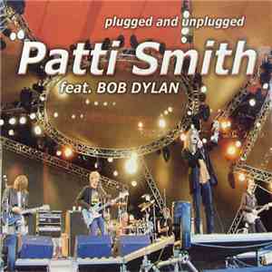 Patti Smith Feat. Bob Dylan - Plugged And Unplugged mp3 album
