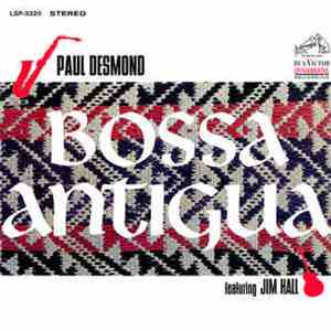 Paul Desmond Featuring Jim Hall - Bossa Antigua mp3 album