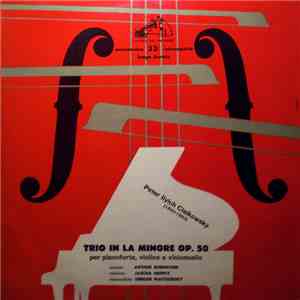 Peter Ilyich Ciaikowsky - Arthur Rubinstein, Jascha Heifetz, Gregor Piatigorsky - Trio In La Minore Op. 50 Per Pianoforte, Violino E Violoncello mp3 album