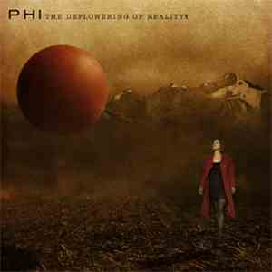 Phi  - The Deflowering Of Reality mp3 album
