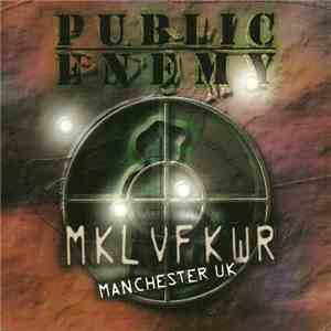Public Enemy - MKL VF KWR - Revolverlution Tour Manchester UK 2003 mp3 album