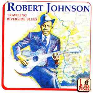 Robert Johnson - Traveling Riverside Blues mp3 album