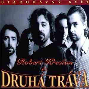 Robert Křesťan & Druhá Tráva - Starodávný Svět mp3 album