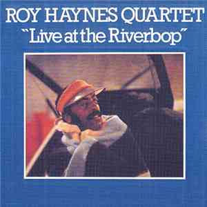 Roy Haynes Quartet - "Live At The Riverbop" mp3 album