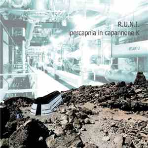 R.U.N.I. - Ipercapnia In Capannone K mp3 album