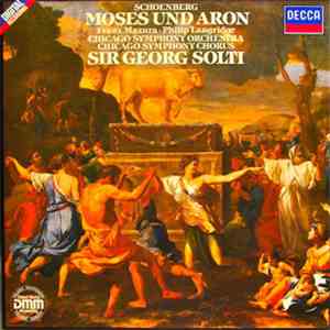Schoenberg, Franz Mazura, Philip Langridge, Chicago Symphony Orchestra, Chicago Symphony Chorus, Sir Georg Solti - Moses Und Aron mp3 album