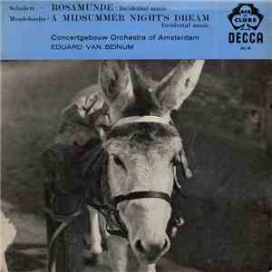 Schubert, Mendelssohn, Concertgebouw Orchestra Of Amsterdam, Eduard van Beinum - Rosamunde - Incidental Music / A Midsummer Night's Dream - Incidental Music mp3 album