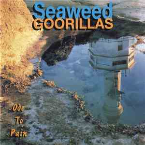 Seaweed Goorillas - Ode To Pain mp3 album