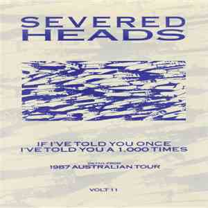 Severed Heads - If I've Told You Once I've Told You A 1000 Times mp3 album