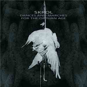 Skrol - Dances And Marches For The Orphan Age mp3 album