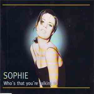 Sophie  - Who's That You're Talking To mp3 album