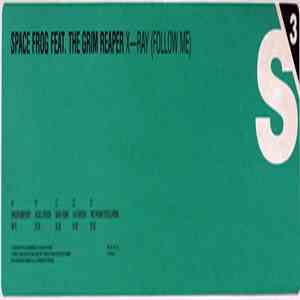 Space Frog Feat. The Grim Reaper - X-Ray (Follow Me) mp3 album