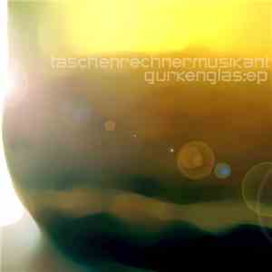 Taschenrechnermusikant - Gurkenglas EP mp3 album