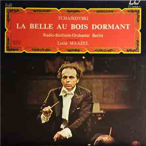 Tchaïkovski - Radio-Sinfonie-Orchester Berlin, Lorin Maazel - La Belle Au Bois Dormant mp3 album