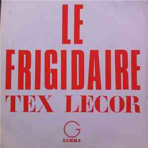 Tex Lecor - Le Frigidaire / Quand Viendra Le Temps mp3 album