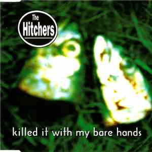 The Hitchers  - Killed It With My Bare Hands mp3 album