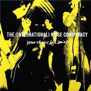 The International Noise Conspiracy - Your Choice Live Series mp3 album