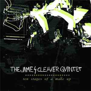 The James Cleaver Quintet - Ten Stages Of A Make Up mp3 album