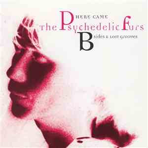 The Psychedelic Furs - Here Came The Psychedelic Furs: B-Sides & Lost Grooves mp3 album