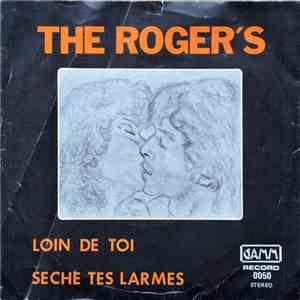 The Roger's - Loin De Toi / Sèche Tes Larmes mp3 album
