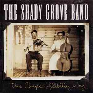 The Shady Grove Band - The Chapel Hillbilly Way mp3 album