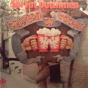 The Six Fat Dutchmen - Tavern In The Townh1