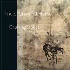Thee, Stranded Horse - Churning Strides mp3 album