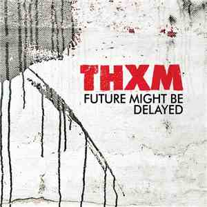 THXM - Future Might Be Delayed mp3 album