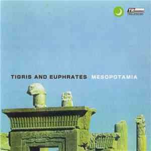 Tigris And Euphrates - Mesopotamia mp3 album