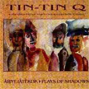 Tin-Tin Q, Juhász Gábor, Monori András, Szalai Péter, Szőke Szabolcs - Árnyjátékok / Plays of Shadows mp3 album